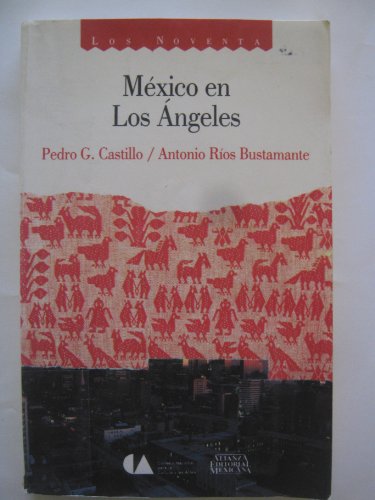 Imagen de archivo de Mexico en Los Angeles: Una historia social y cultural, 1781-1985 (Los Noventa) (Spanish Edition) a la venta por Better World Books: West