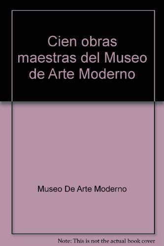 Imagen de archivo de Cien Obras Maestras del Museo de Arte Moderno a la venta por Les Livres des Limbes