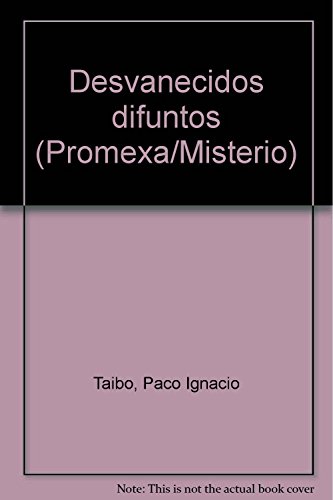 Desvanecidos difuntos (Promexa/Misterio) (Spanish Edition) (9789683904515) by Taibo, Paco Ignacio