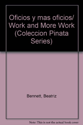 Beispielbild fr Oficios y mas oficios/ Work and More Work (Coleccion Pinata Series) (Spanish Edition) zum Verkauf von Better World Books