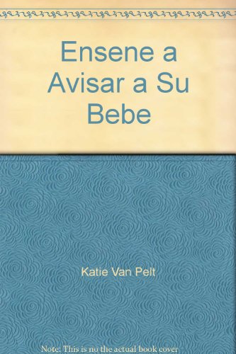 Stock image for Ensene a Avisar a Su Bebe Katie Van Pelt for sale by Iridium_Books