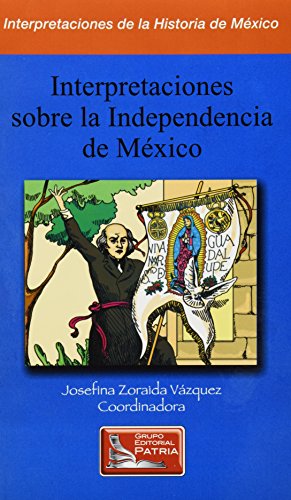 9789683913128: Interpretaciones sobre la independencia de Mexico (Coleccion Raices del hombre) (Spanish Edition)