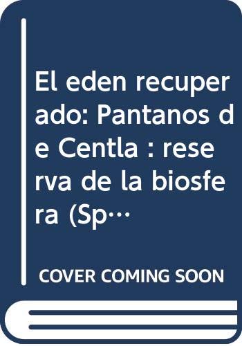 Beispielbild fr El Eden Recuperado: Pantanos de Centla : Reserva de la Biosfera (Spanish Edition) zum Verkauf von BookScene