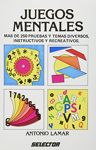 Juegos Mentales Mas De 250 Pruebas Y Temas Diversos Instructivos Y Recreativos By Lamar Antonio Tapa Blanda 1989 1 Palma Libros