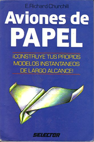 Aviones de papel/ Instant Paper Airplanes (Spanish Edition) (9789684032996) by Churchill, E. Richard