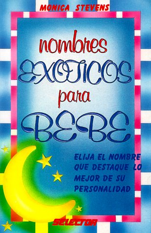 Stock image for Nombres Exoticos Para Bebe = Exotic Baby Names for sale by ThriftBooks-Atlanta