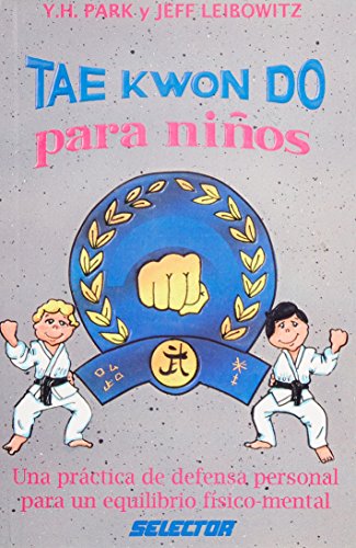 Imagen de archivo de Tae Kwon Do para ninos / Tae Kwon Do for Children (Spanish Edition) by Park, . a la venta por Iridium_Books