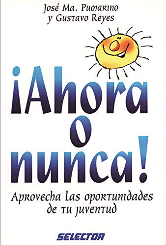 Stock image for Ahora o nunca! Aprovecha lasoportunidades de tu juventud (Spanish Edition) for sale by Wonder Book