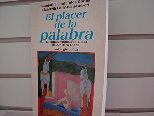 Stock image for El Placer de la palabra: Literatura erotica femenina de America Latina : antologia critica (Mujeres en su tiempo) (Spanish Edition) for sale by Better World Books
