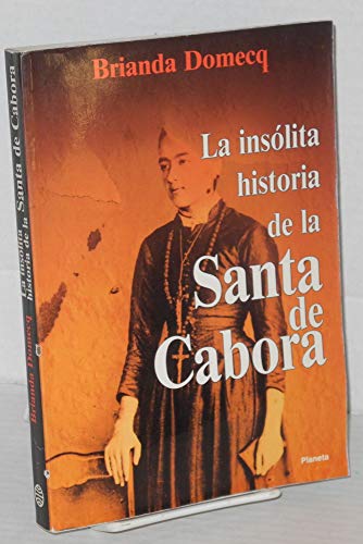 Imagen de archivo de La inso lita historia de la Santa de Cabora (Coleccio n Fa bula) (Spanish Edition) a la venta por ThriftBooks-Dallas