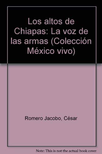 9789684064249: Los altos de Chiapas: La voz de las armas (Coleccin Mxico vivo)
