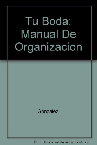 Tu Boda: Manual De Organizacion (9789684065086) by Gonzalez