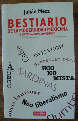 Bestiario De La Modernidad Mexicana (Y Diccionario Postmoderno) (9789684065680) by JuliÃ¡n Meza