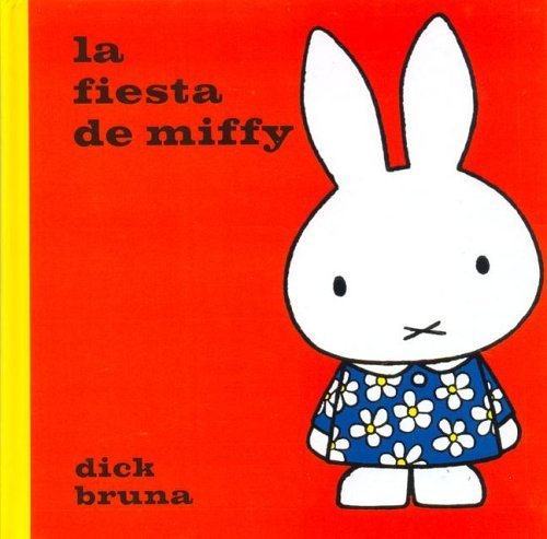 La Fiesta de Miffy (Spanish Edition) (9789684069176) by Dick Bruna