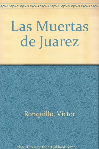 Stock image for Las muertas de Jurez for sale by Almacen de los Libros Olvidados