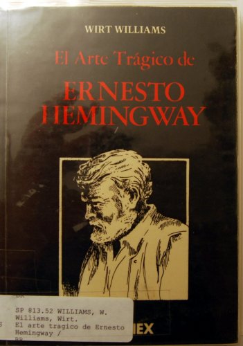 El Arte Tragico de Ernesto Hemingway (9789684092167) by Wirt Williams