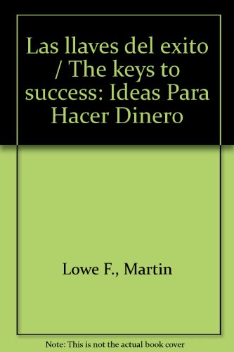 Stock image for Las llaves del exito / The keys to success: Ideas Para Hacer Dinero (Spanish Edition) for sale by HPB-Emerald