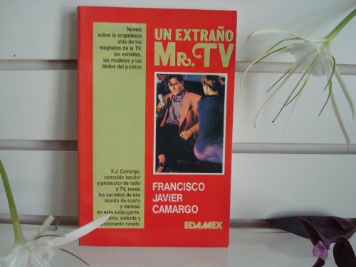 Stock image for UN EXTRANO MR. TV by CAMARGO, FRANCISCO JAVIER for sale by Books Unplugged