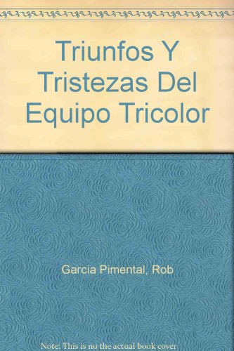 9789684098329: Triunfos Y Tristezas Del Equipo Tricolor