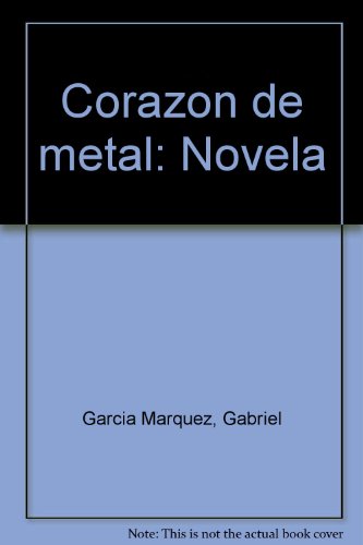 CorazoÌn de metal: Novela (Spanish Edition) (9789684099203) by GarciÌa MaÌrquez, Gabriel