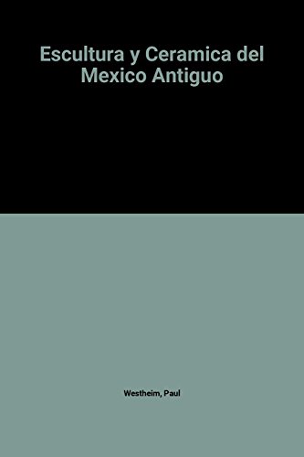 9789684110281: Escultura y Ceramica del Mexico Antiguo (Spanish Edition)