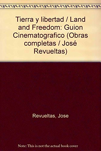 Stock image for Tierra y libertad: Guion Cinematografico (Obras completas 23/ Jose? Revueltas) (Spanish Edition) for sale by E y P Libros Antiguos