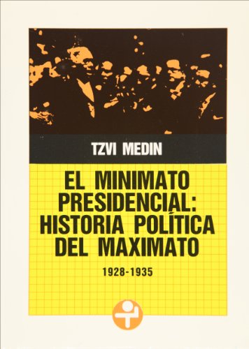 Beispielbild fr EL MINIMATO PRESIDENCIAL: HISTORIA POLITICA DEL MAXIMATO (1928-1935) [1982, REIMPRESION] zum Verkauf von Prtico [Portico]