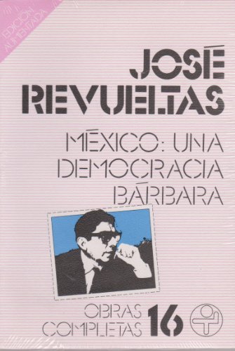 Beispielbild fr Mxico: una democracia brbara (Obras completas) (Spanish Edition) zum Verkauf von Ergodebooks