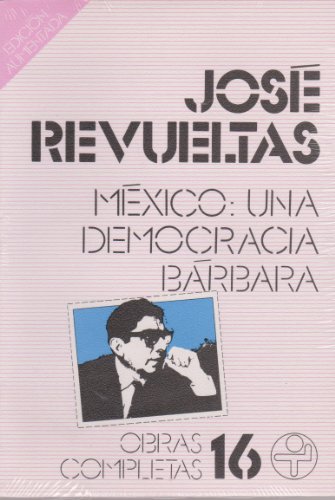 Imagen de archivo de Mxico: una democracia brbara (Obras completas) (Spanish Edition) a la venta por Ergodebooks