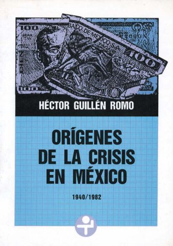 Stock image for Origenes de la crisis en Mexico. 1940-1982 (Problemas De Mexico) (Spanish Edi. for sale by Iridium_Books