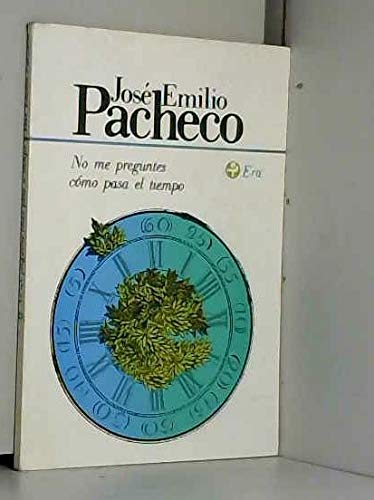 Stock image for NO ME PREGUNTES COMO PASA EL TIEMPO : POEMAS 1964-1968 for sale by Libros Latinos