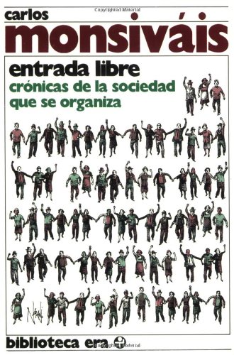 Entrada libre. Cronicas de la sociedad que se organiza (Biblioteca Era / Era Library) (Spanish Ed...
