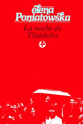 La Noche de Tlatelolco. Testimonios de historia oral. - Poniatowska, Elena