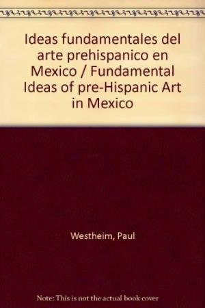 Beispielbild fr Ideas fundamentales del arte prehispánico en M xico/ Fundamental Ideas of pre-Hispanic Art in M xico (Spanish Edition) zum Verkauf von HPB-Emerald