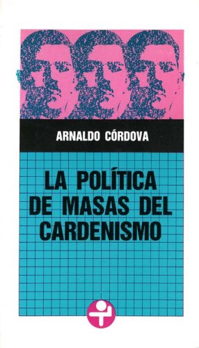 Stock image for La politica de masas del cardenismo (Problemas De Mexico) (Spanish Edition) for sale by GF Books, Inc.