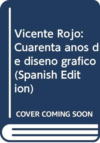 Vicente Rojo: Cuarenta anÌƒos de disenÌƒo graÌfico (Spanish Edition) (9789684113312) by Rojo, Vicente