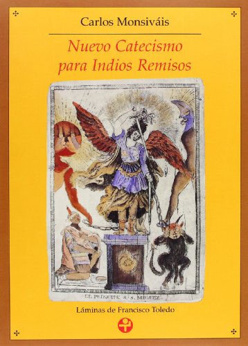 Nuevo Catecismo Para Indios Remisos / New Catechism for remiss Indians (Spanish Edition) (9789684113961) by Carlos Monsivais; Francisco Toledo