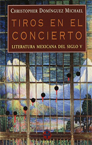 Stock image for Tiros en el concierto. Literatura mexicana del siglo V (Biblioteca Era) (Spanish Edition) for sale by ThriftBooks-Dallas