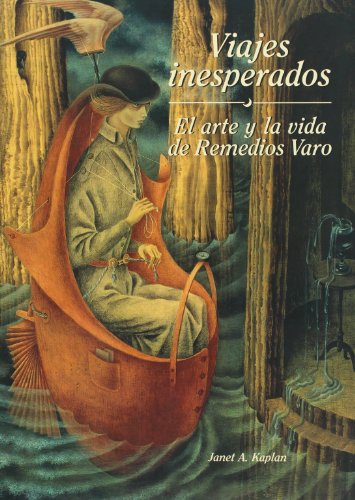 Viajes inesperados. El arte y la vida de Remedios Varo. (Biblioteca Era) (Spanish Edition) (9789684114197) by Janet A. Kaplan