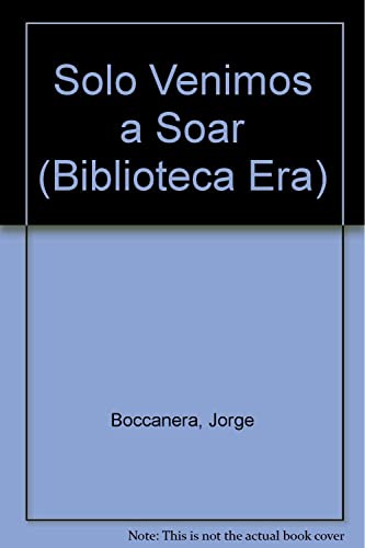 Solo Venimos a Soar (Spanish Edition) - Jorge Boccanera