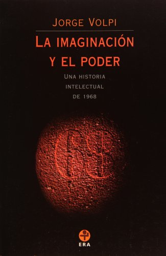 9789684114326: La imaginacin y el poder. Una historia intelectual de 1968 (Spanish Edition)