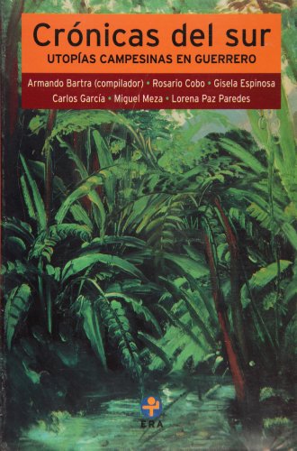 Stock image for Crnicas del sur. Utopas campesinas en Guerrero (Problemas De . for sale by Iridium_Books