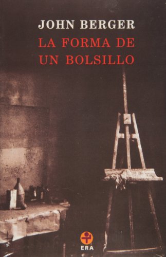 La forma de un bolsillo (Biblioteca Era) (Spanish Edition) (9789684115422) by John Berger