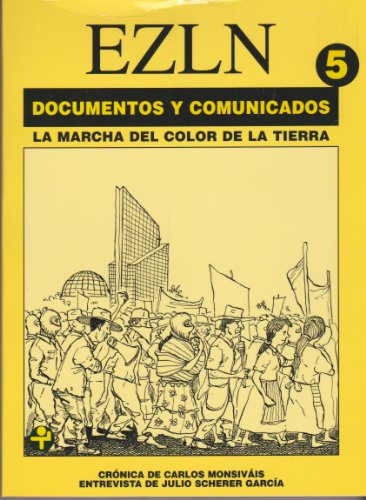 Documentos y comunicados, Tomo 5: La marcha del color de la tierra, 2 de Diciembre de 2000/ 4 de abril del 2001 (Spanish Edition) (9789684115484) by EZLN