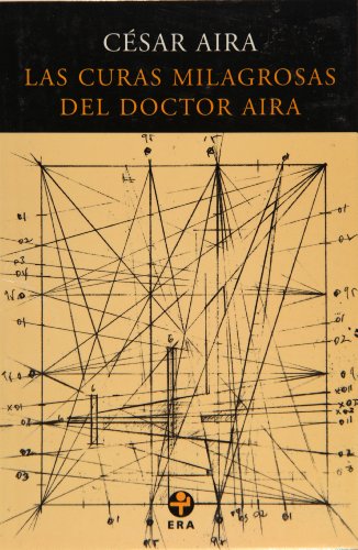 Beispielbild fr Las curas milagrosas del Doctor Aira (Biblioteca Era) (Spanish Edition) zum Verkauf von Books From California