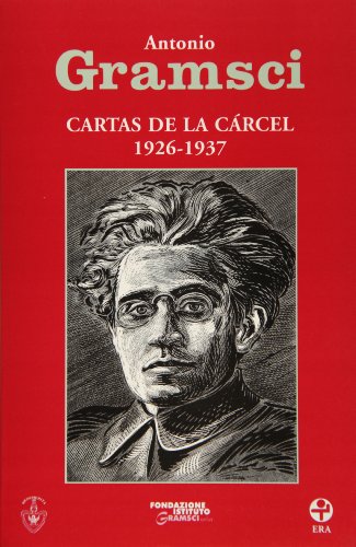 Cartas de la cÃ¡rcel. 1926 - 1937 (Spanish Edition) (9789684115736) by Antonio Gramsci