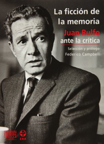 Stock image for La ficcion de la memoria. Juan Rulfo ante la critica (Spanish Edition) for sale by GF Books, Inc.