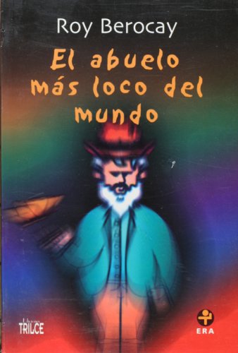 El abuelo mas loco del mundo (Spanish Edition) (9789684116245) by Roy Berocay