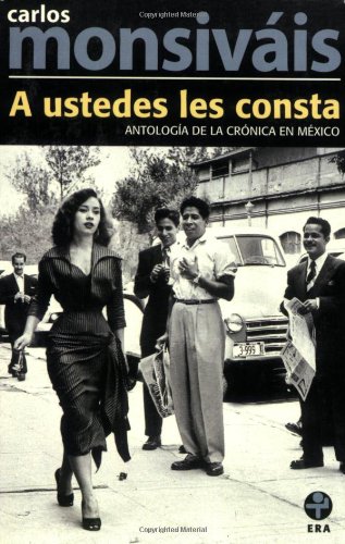 Imagen de archivo de A ustedes les consta. Antologia de la cronica en Mexico (Spanish Edition) a la venta por HPB Inc.