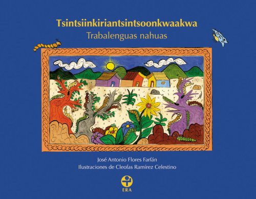 9789684116962: Tsintsiinkiriantsintsoonkwaakwa, Trabalenguas Nahuas/ Tsintsiinkiriantsintsoonkwaakwa, Nahuas Tongue Twisters (Infantil Y Juvenil)